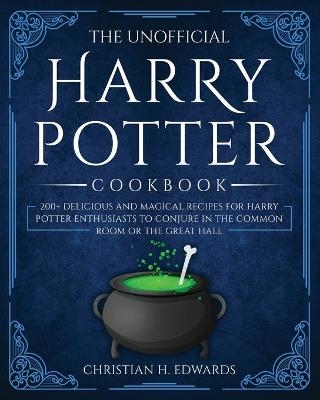 The Unofficial Harry Potter Cookbook - Christian H Edwards