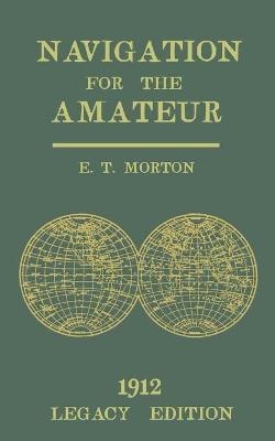 Navigation for the Amateur (Legacy Edition) - E T Morton