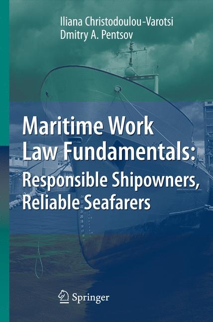 Maritime Work Law Fundamentals: Responsible Shipowners, Reliable Seafarers - Iliana Christodoulou-Varotsi, Dmitry A. Pentsov