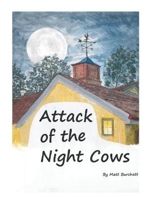 Attack of the Night Cows - Matt Burchett