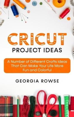 Cricut Project Ideas - Georgia Rowse