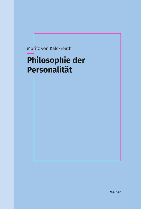 Philosophie der Personalität - Moritz von Kalckreuth