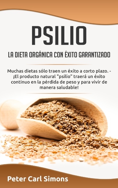 Psilio - la dieta orgánica con éxito garantizado - Peter Carl Simons