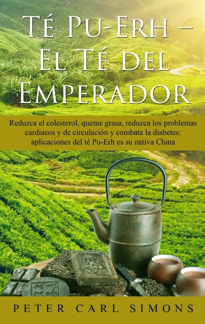 Té Pu-Erh - El Té del Emperador - Peter Carl Simons