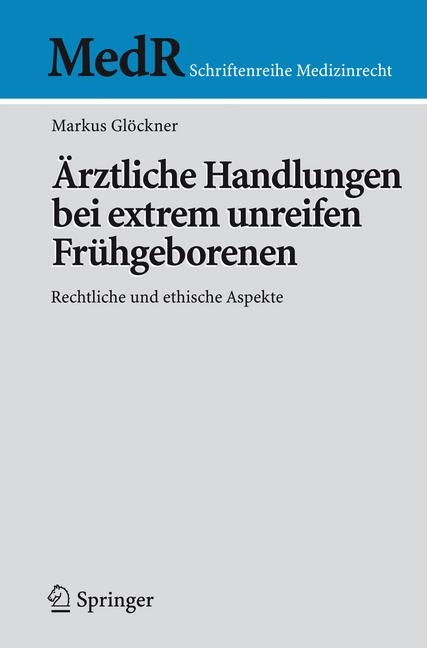 Ärztliche Handlungen bei extrem unreifen Frühgeborenen - Markus Glöckner