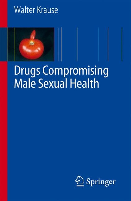 Drugs Compromising Male Sexual Health - Walter K.H. Krause