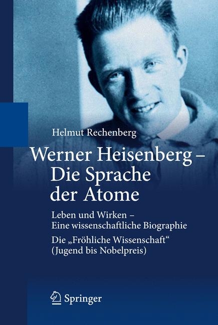 Werner Heisenberg - Die Sprache der Atome - Helmut Rechenberg