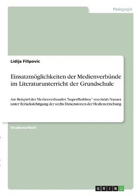 EinsatzmÃ¶glichkeiten der MedienverbÃ¼nde im Literaturunterricht der Grundschule - Lidija Filipovic