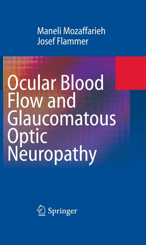 Ocular Blood Flow and Glaucomatous Optic Neuropathy - Maneli Mozaffarieh, Josef Flammer