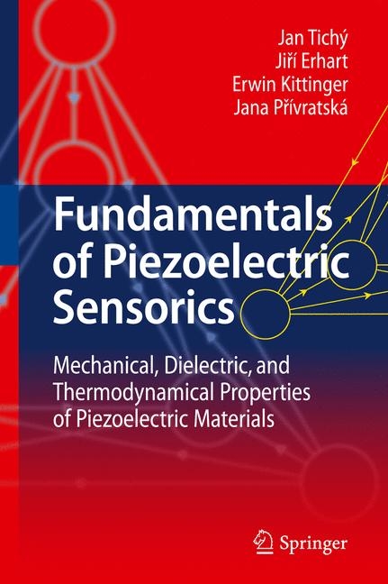 Fundamentals of Piezoelectric Sensorics - Jan Tichý, Jirí Erhart, Erwin Kittinger, Jana Prívratská