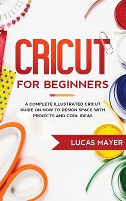 Cricut For Beginners - Lucas Mayer