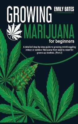 Growing Marijuana for beginners - Emily Bates