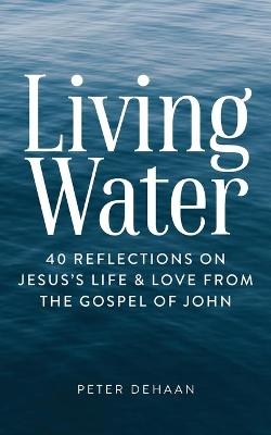 Living Water - Peter DeHaan