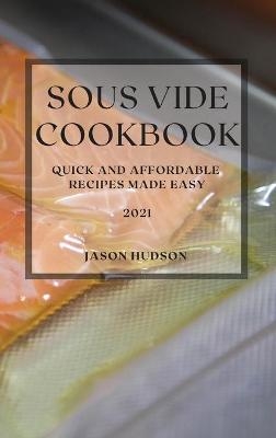 Sous Vide Cookbook 2021 - Jason Hudson