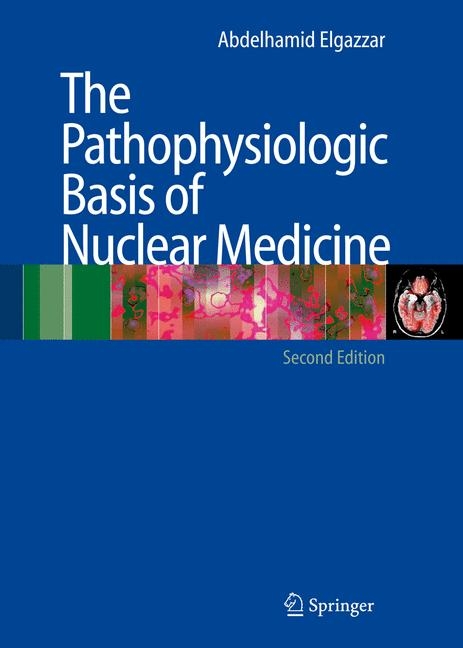 The Pathophysiologic Basis of Nuclear Medicine - 