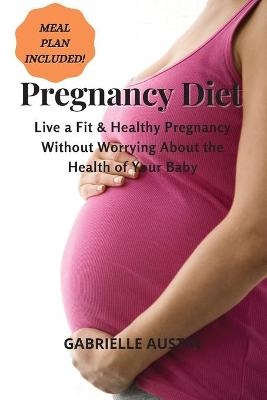 Pregnancy Diet - Gabrielle Austin