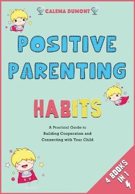 Positive Parenting Habits [4 in 1] - Calema Dumont