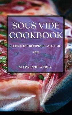 Sous Vide Cookbook 2021 - Mary Fernandez