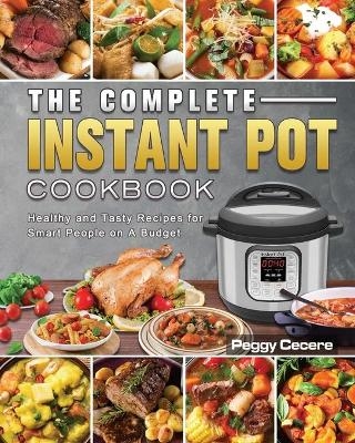 The Complete Instant Pot Cookbook - Peggy Cecere