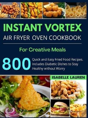 Instant Vortex Air Fryer Cookbook - Isabelle Lauren