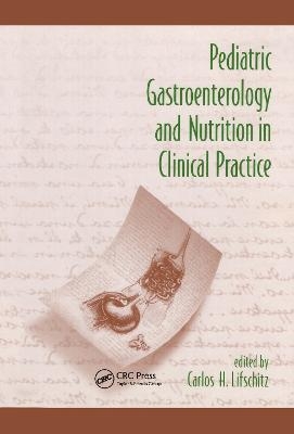 Pediatric Gastroenterology and Nutrition in Clinical Practice - Carlos H. Lifschitz