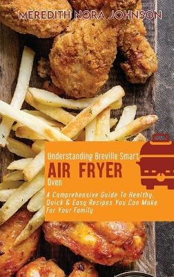 Understanding Breville Smart Air Fryer Oven - Meredith Nora Johnson