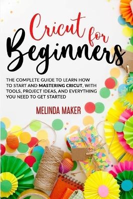 Cricut for Beginners - Melinda Maker