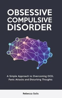 Obsessive Compulsive Disorder - Rebecca Solis