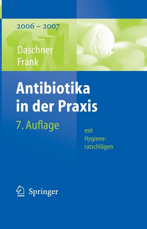 Antibiotika in der Praxis mit Hygieneratschlägen - Franz Daschner, Uwe Frank