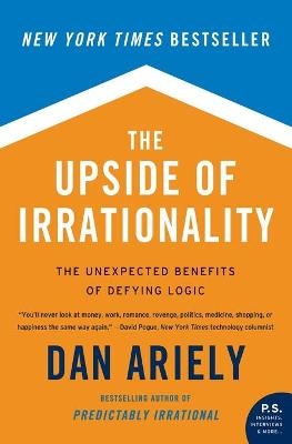 The Upside of Irrationality - Dr Dan Ariely