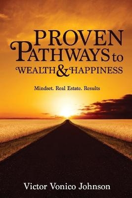 Proven Pathways to Wealth and Happiness - Victor Johnson