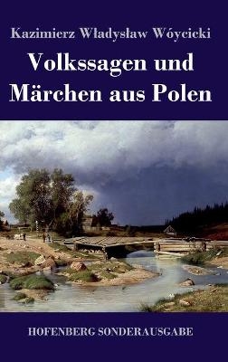 Volkssagen und MÃ¤rchen aus Polen - Kazimierz WÂ¿adysÂ¿aw WÃ³jcicki