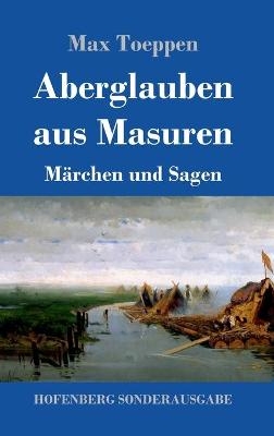 Aberglauben aus Masuren - Max Toeppen