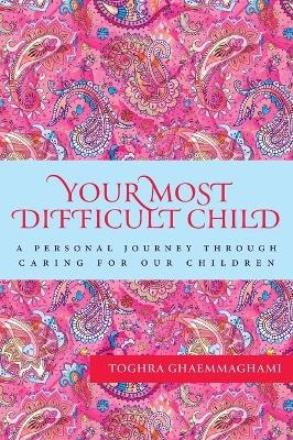 Your Most Difficult Child - Toghra Ghaemmaghami