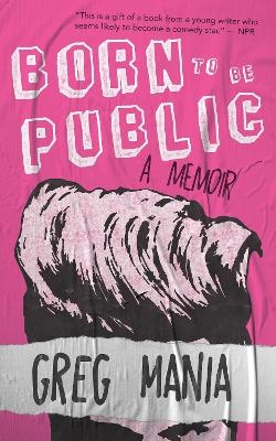 Born to Be Public - GREG MANIA