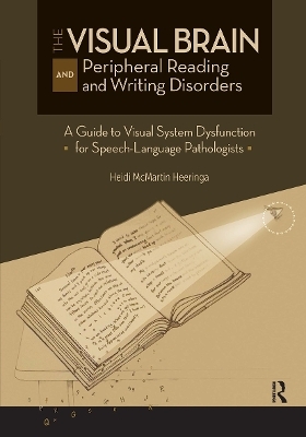 The Visual Brain and Peripheral Reading and Writing Disorders - Heidi Heeringa