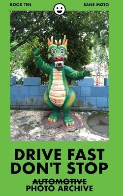 Drive Fast Don't Stop - Book 10 - Drive Fast Don't Stop