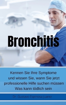 Bronchitis Kennen Sie Ihre Symptome und wissen Sie, wann Sie jetzt professionelle Hilfe suchen müssen Was kann tödlich sein - Dr Gustavo Espinosa Juarez