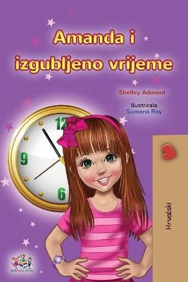 Amanda and the Lost Time (Croatian Book for Kids) - Shelley Admont, KidKiddos Books