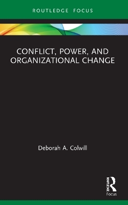 Conflict, Power, and Organizational Change - Deborah A. Colwill