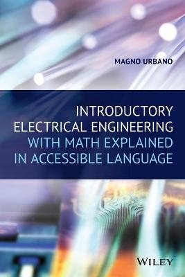 Introductory Electrical Engineering With Math Explained in Accessible Language - Magno Urbano