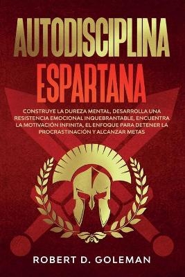 Autodisciplina Espartana - Robert D Goleman