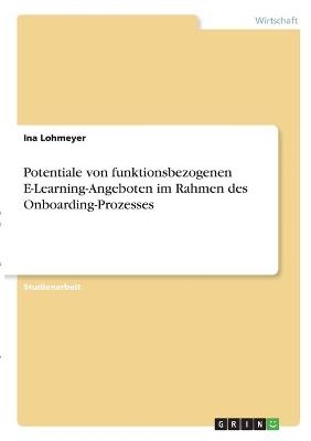 Potentiale von funktionsbezogenen E-Learning-Angeboten im Rahmen des Onboarding-Prozesses - Ina Lohmeyer