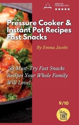 Pressure Cooker and Instant Pot Recipes - Fast Snacks -  Emma Jacobs