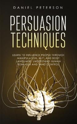 Persuasion Techniques -  Daniel Peterson