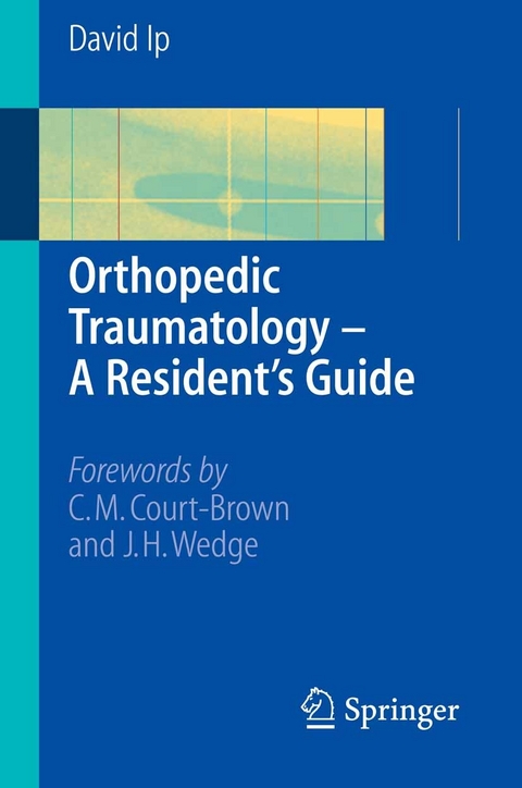 Orthopedic Traumatology - A Resident's Guide - David Ip