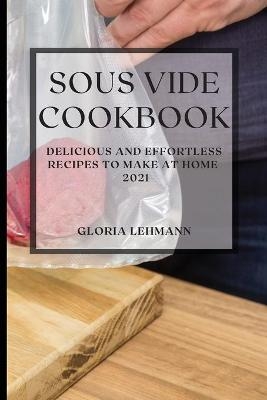 Sous Vide Cookbook 2021 - Gloria Lehmann