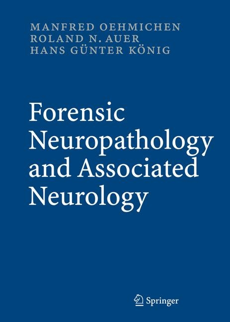 Forensic Neuropathology and Associated Neurology - Manfred Oehmichen, Roland N. Auer, Hans Günter König