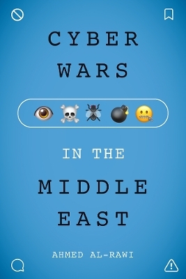 Cyberwars in the Middle East - Ahmed Al-Rawi