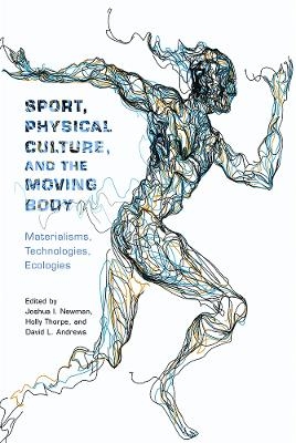 Sport, Physical Culture, and the Moving Body - 